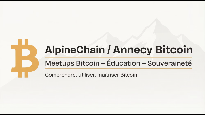 Ouverture des adhésions 2026 de l’association AlpineChain à Annecy, autour de Bitcoin et de la souveraineté numérique
