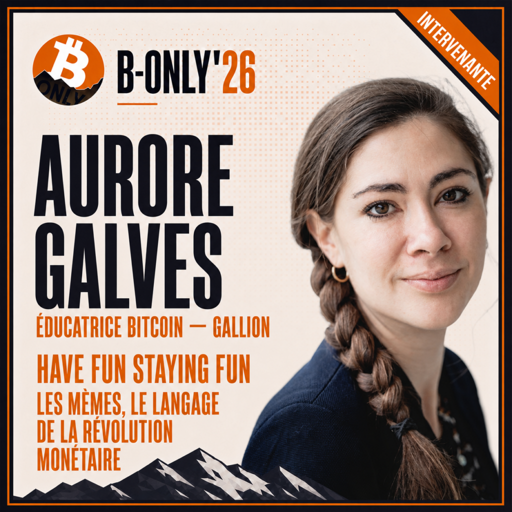 Vignette B-Only'26 annonçant Aurore Galves, éducatrice Bitcoin chez Gallion,  et sa présentation Have Fun Staying Fun — Les mèmes, le langage de la  révolution monétaire, avec son portrait sur fond ivoire et orange et une  silhouette de montagnes.