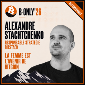 « Vignette B-Only'26 annonçant Alexandre Stachtchenko et sa conférence “La Femme est l'avenir de Bitcoin”, fondée sur les enseignements de baromètres d'adoption menés en France, Italie et Espagne. »